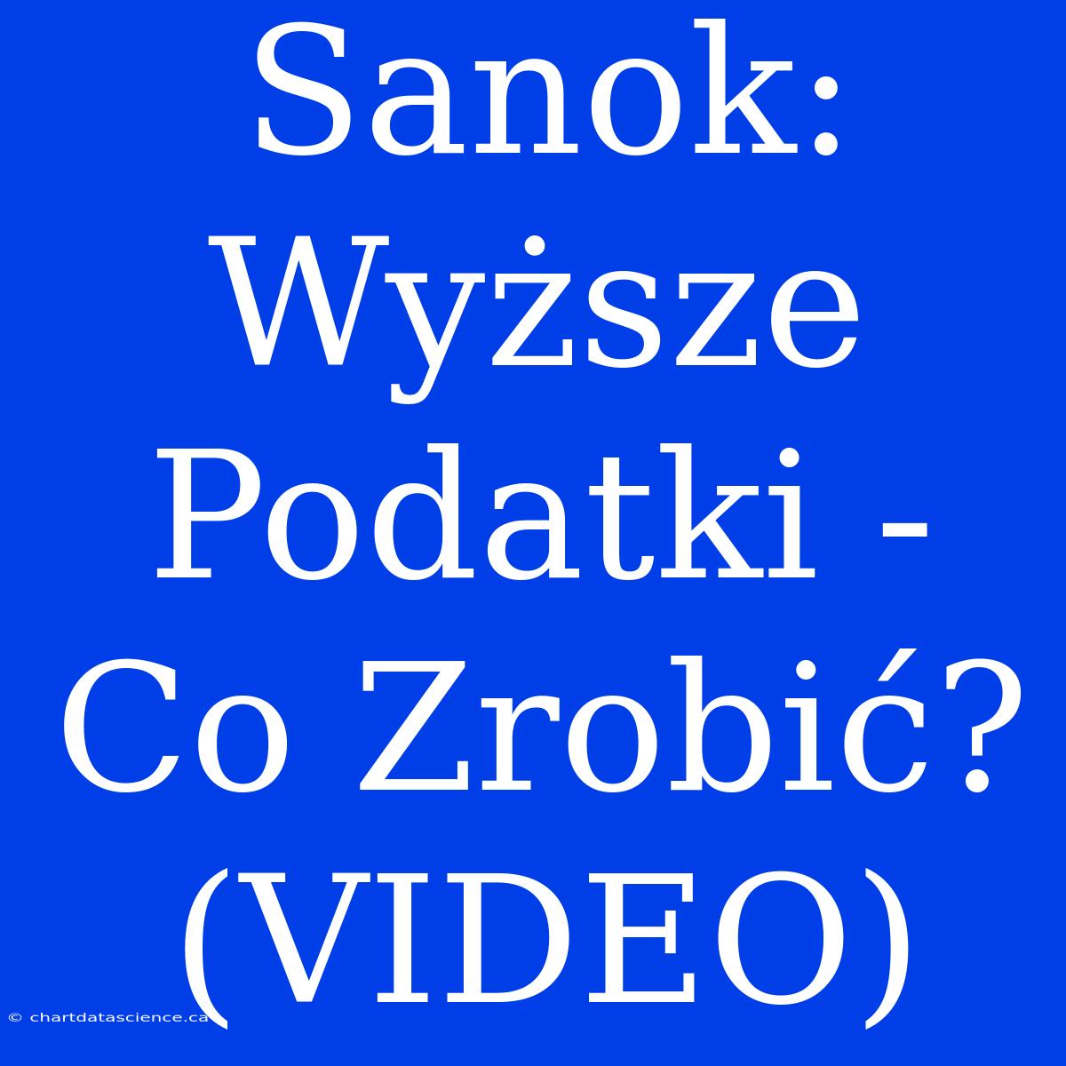 Sanok: Wyższe Podatki - Co Zrobić? (VIDEO)