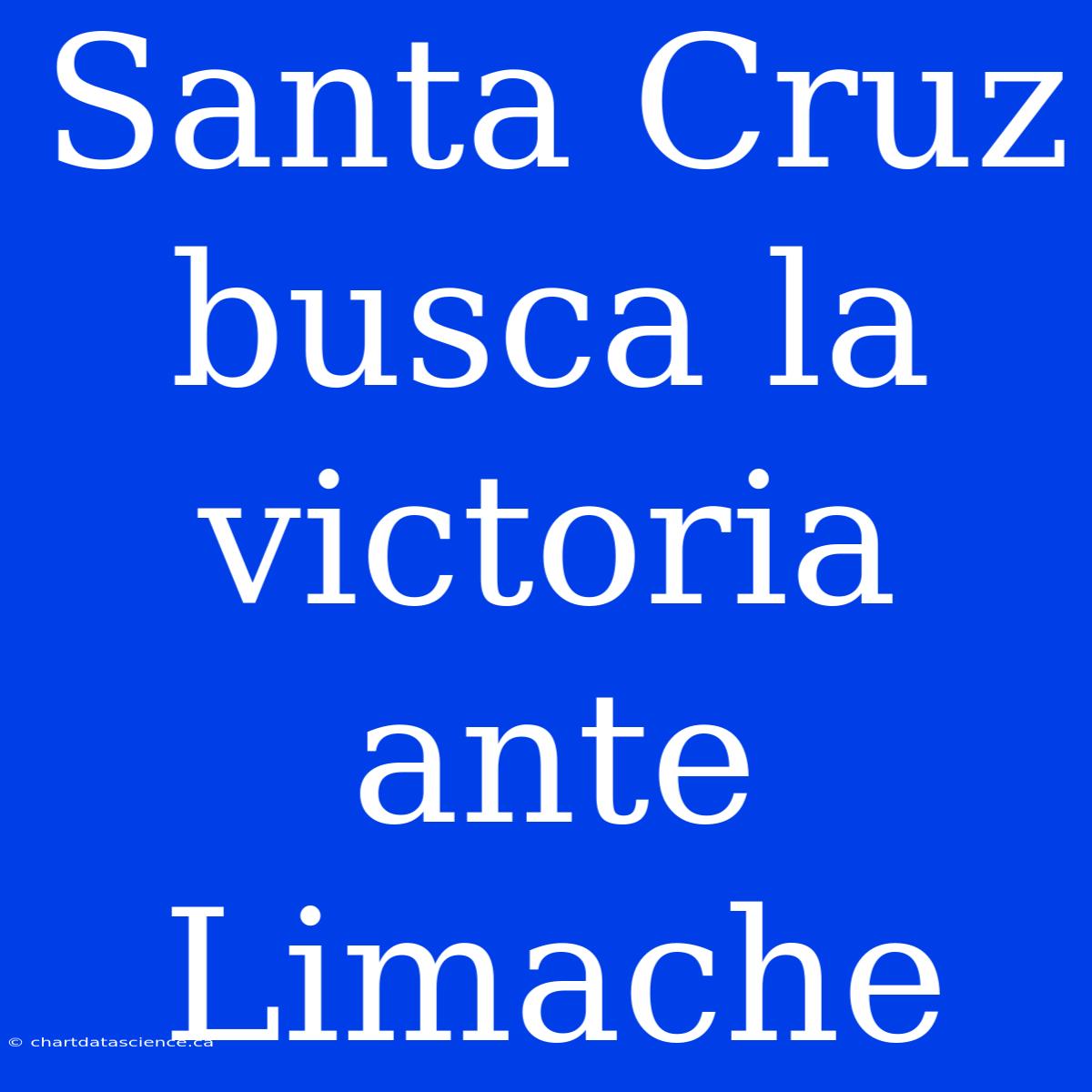 Santa Cruz Busca La Victoria Ante Limache