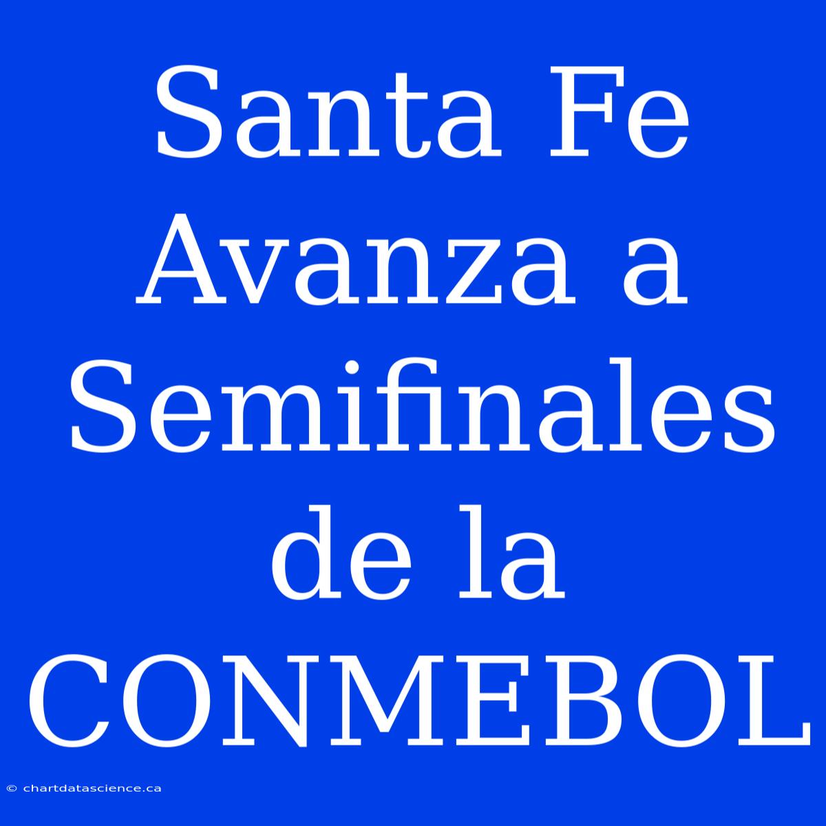 Santa Fe Avanza A Semifinales De La CONMEBOL