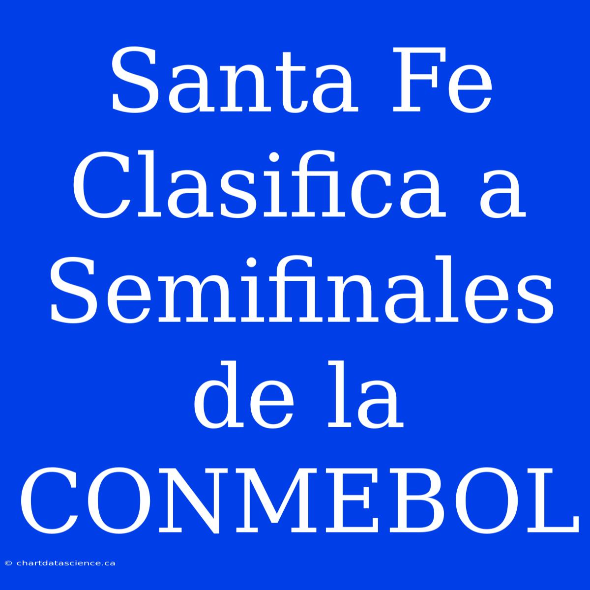 Santa Fe Clasifica A Semifinales De La CONMEBOL