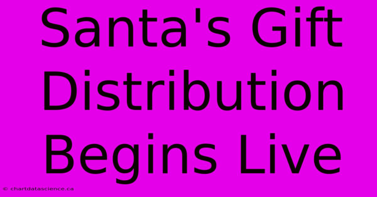 Santa's Gift Distribution Begins Live