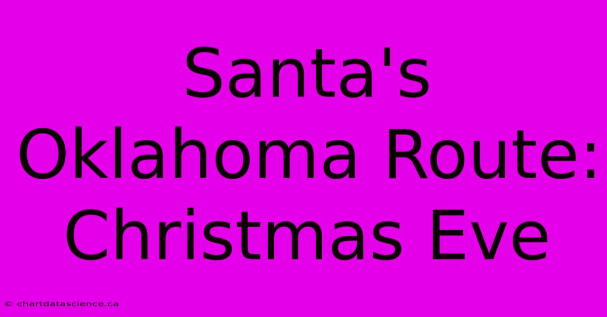 Santa's Oklahoma Route: Christmas Eve