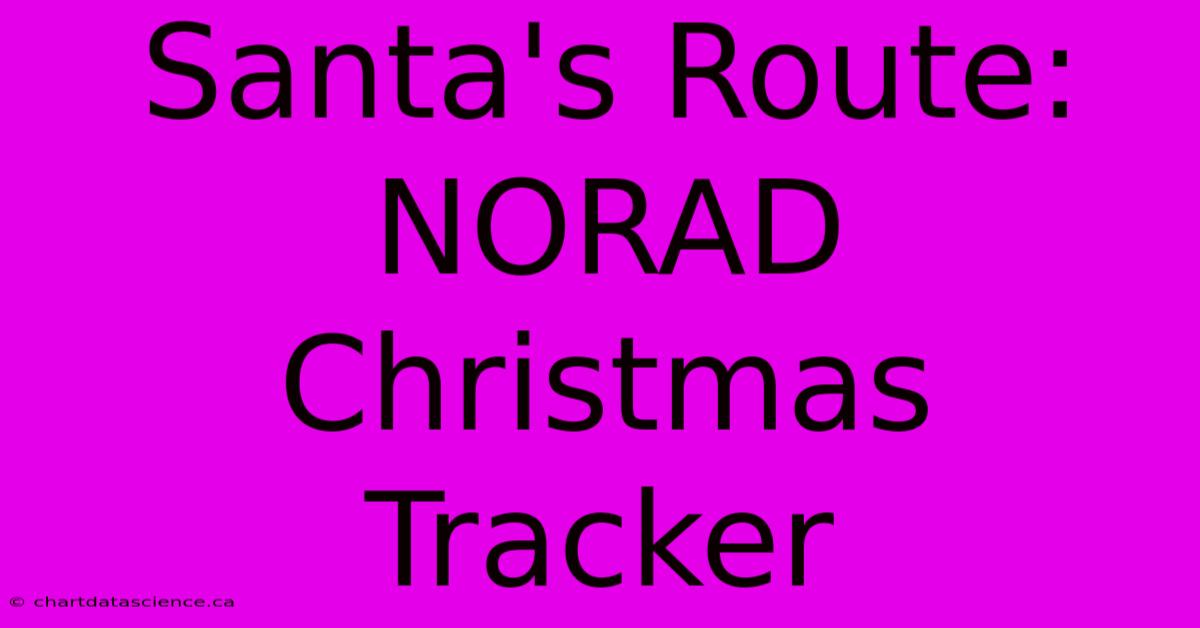 Santa's Route: NORAD Christmas Tracker