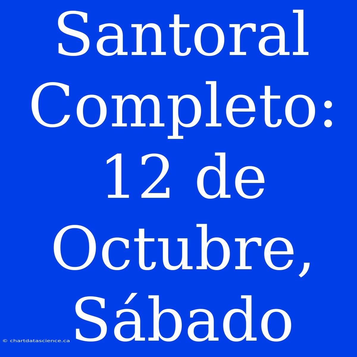 Santoral Completo: 12 De Octubre, Sábado