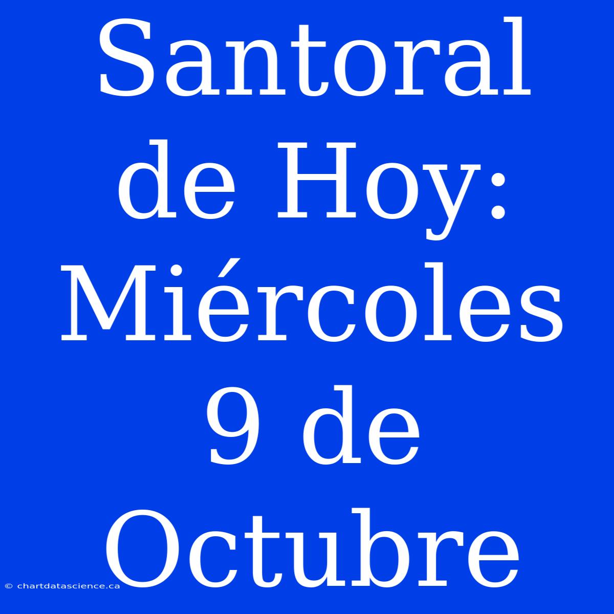 Santoral De Hoy: Miércoles 9 De Octubre