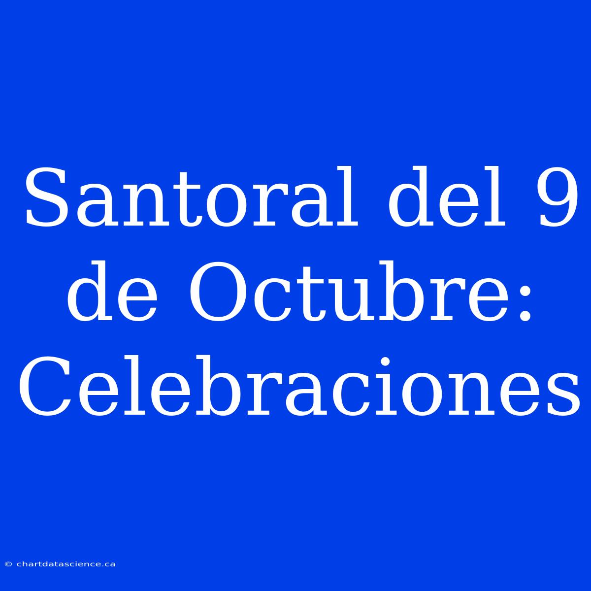 Santoral Del 9 De Octubre: Celebraciones