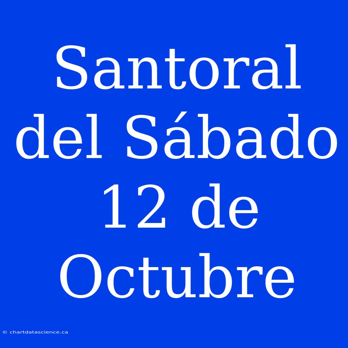 Santoral Del Sábado 12 De Octubre