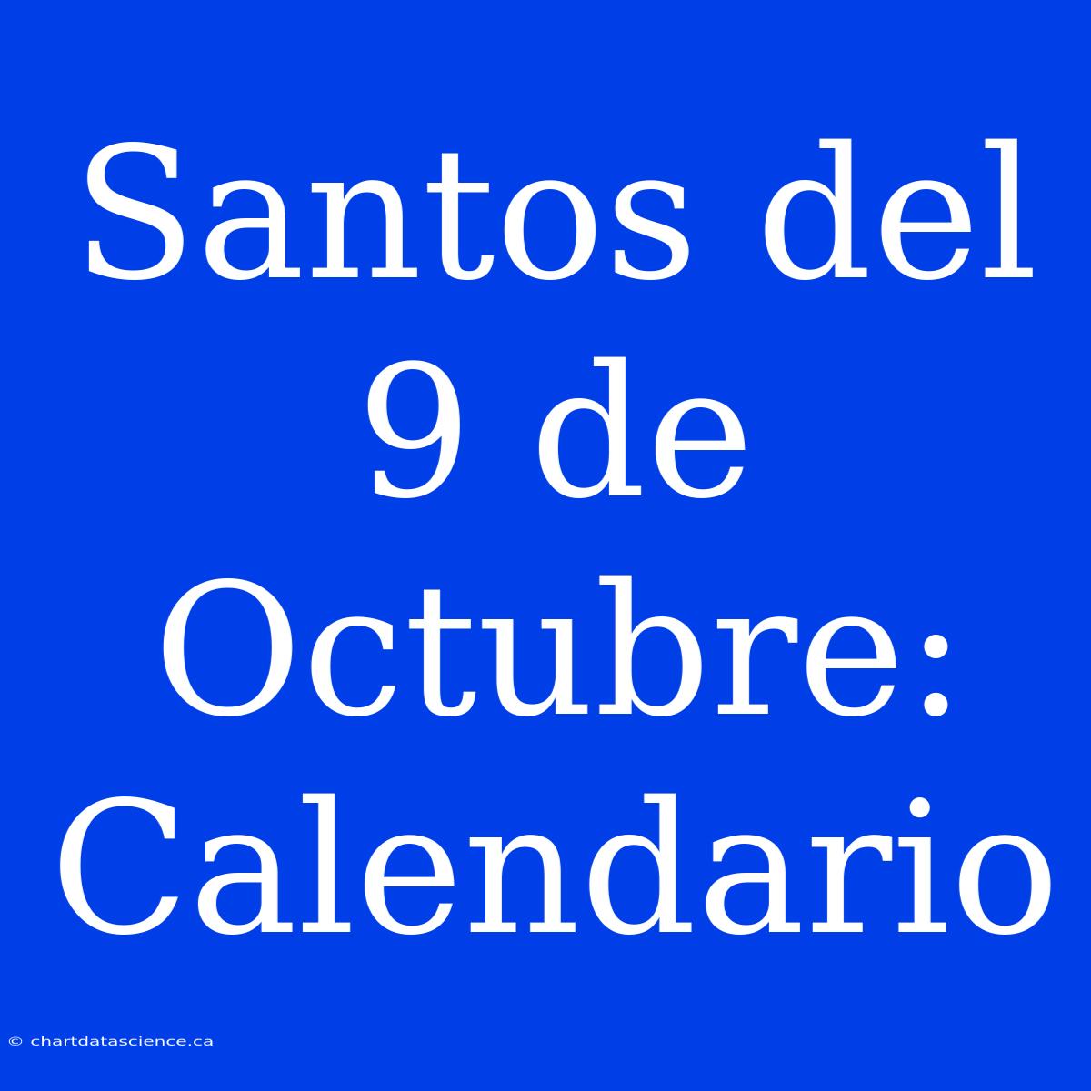 Santos Del 9 De Octubre: Calendario