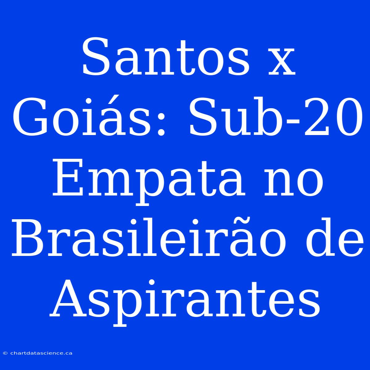 Santos X Goiás: Sub-20 Empata No Brasileirão De Aspirantes