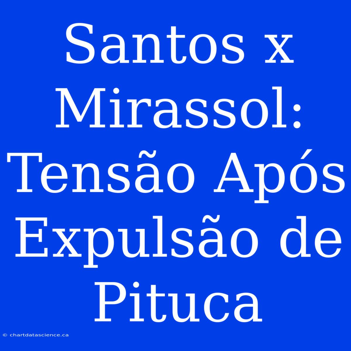 Santos X Mirassol: Tensão Após Expulsão De Pituca