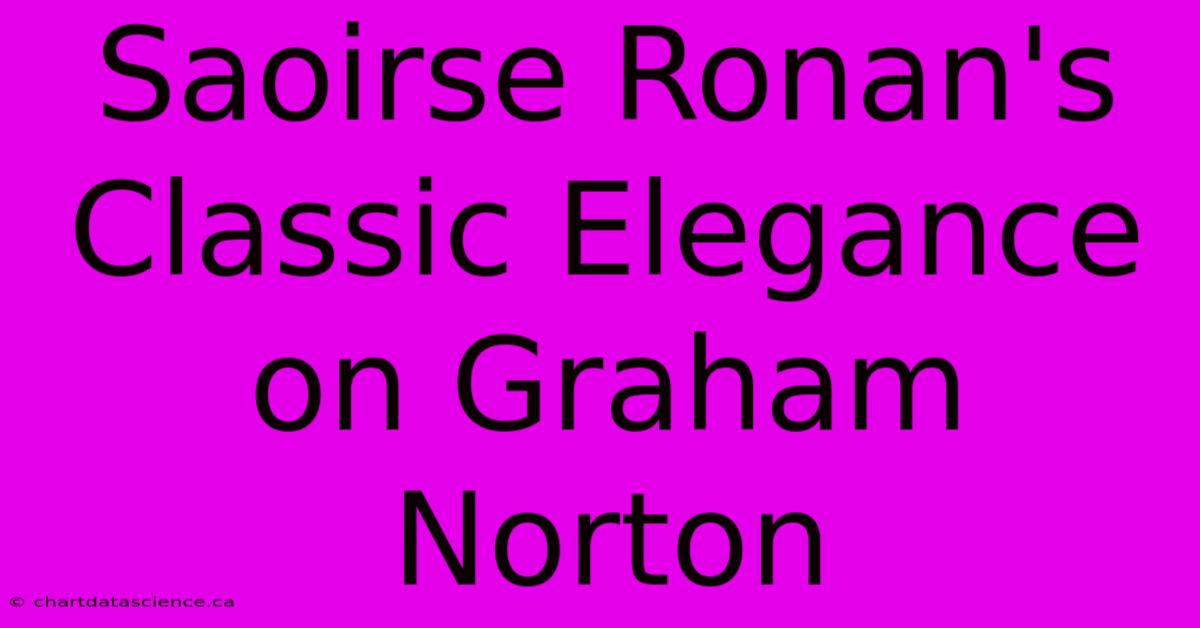 Saoirse Ronan's Classic Elegance On Graham Norton