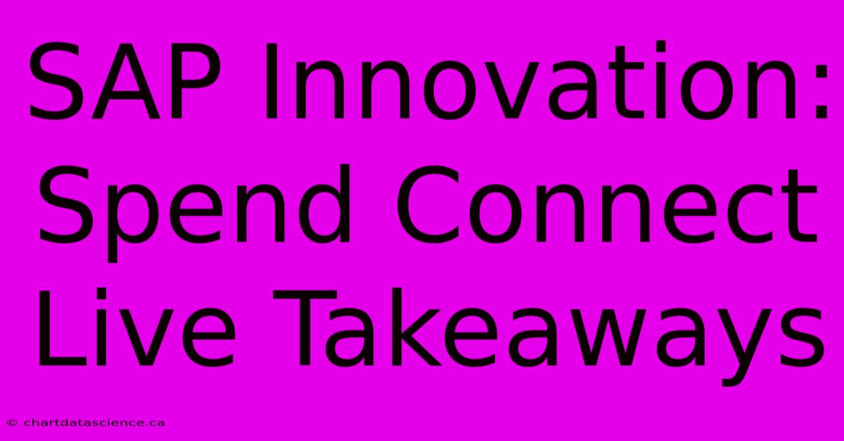 SAP Innovation: Spend Connect Live Takeaways