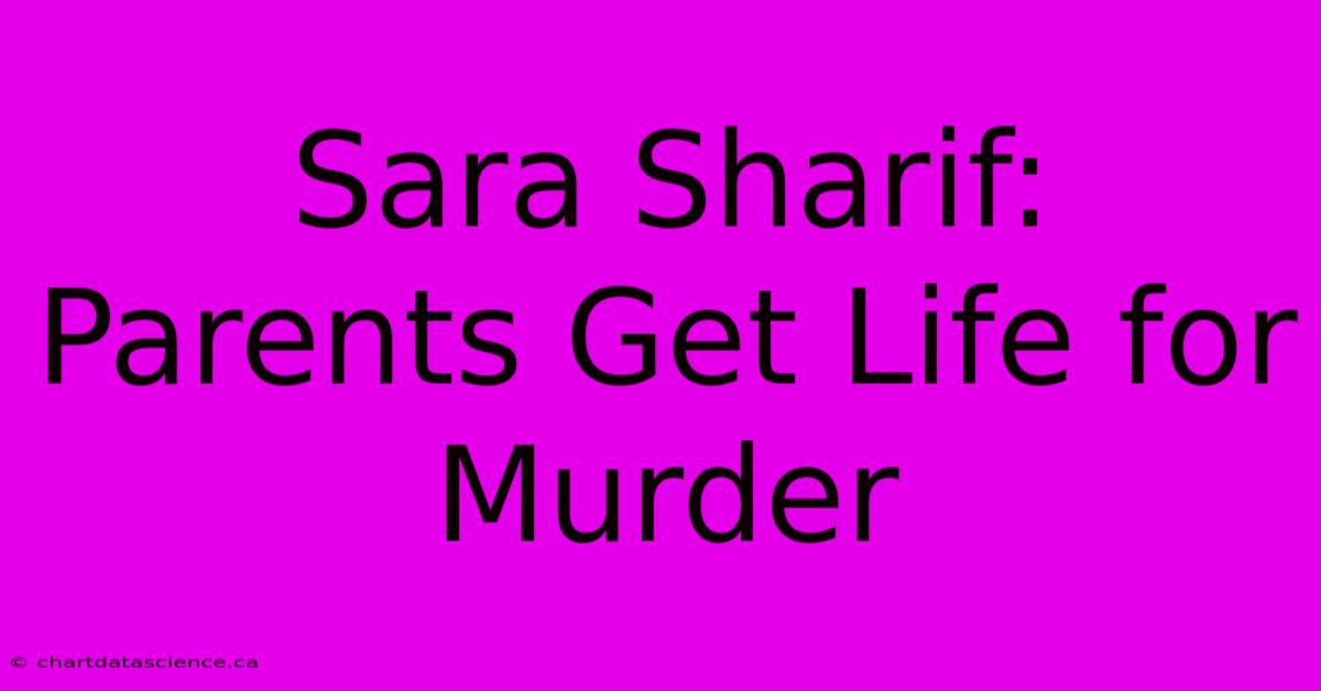 Sara Sharif: Parents Get Life For Murder