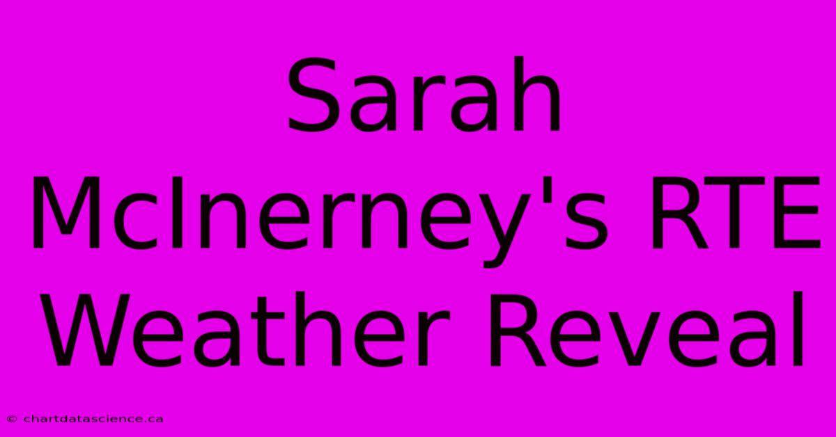 Sarah McInerney's RTE Weather Reveal