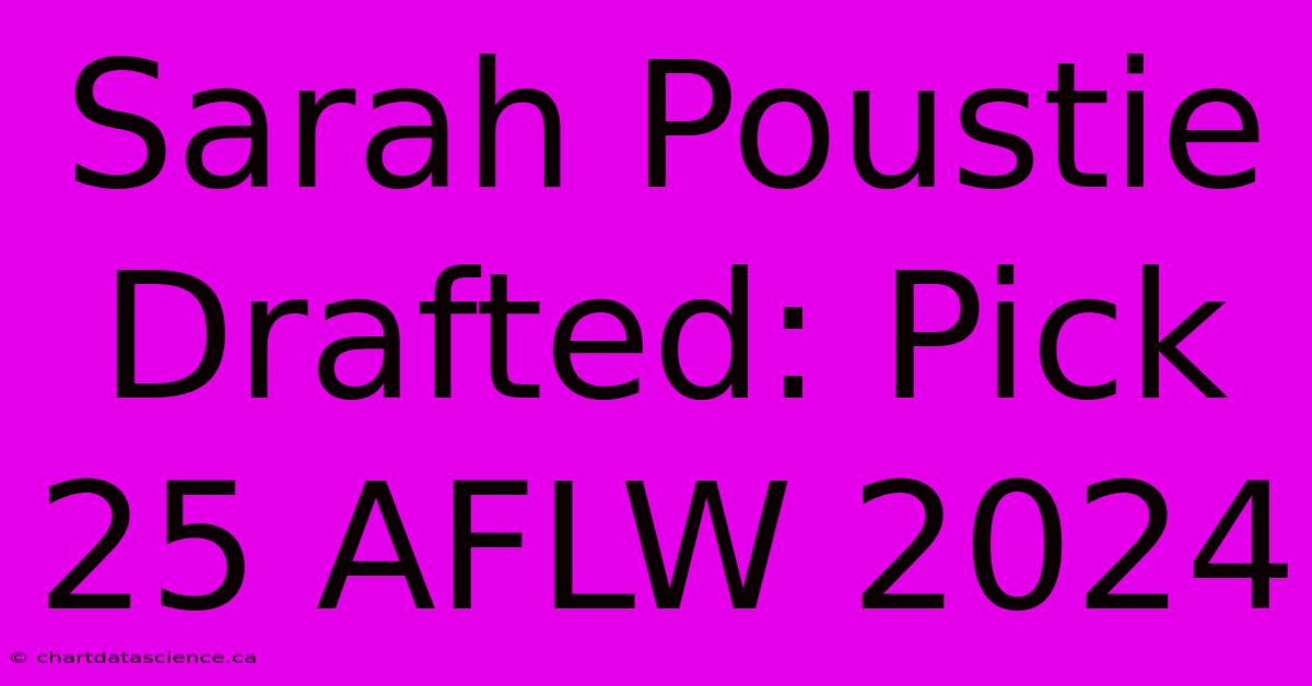 Sarah Poustie Drafted: Pick 25 AFLW 2024