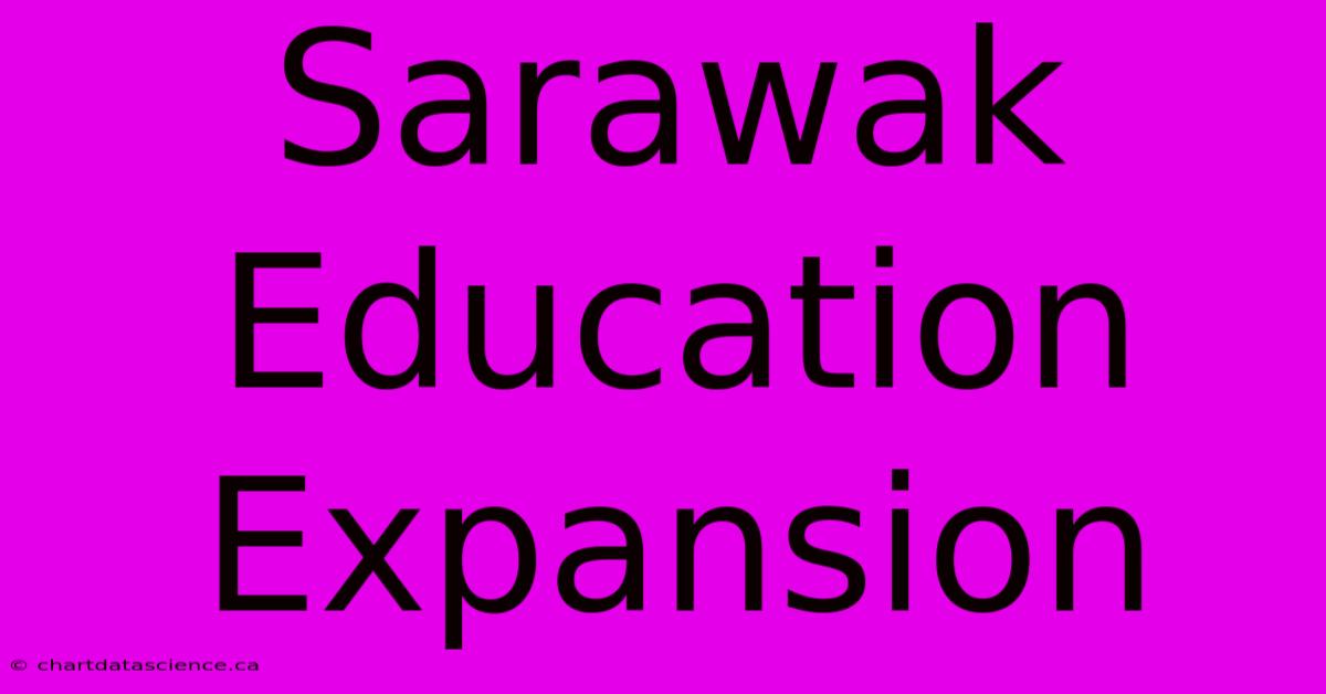 Sarawak Education Expansion