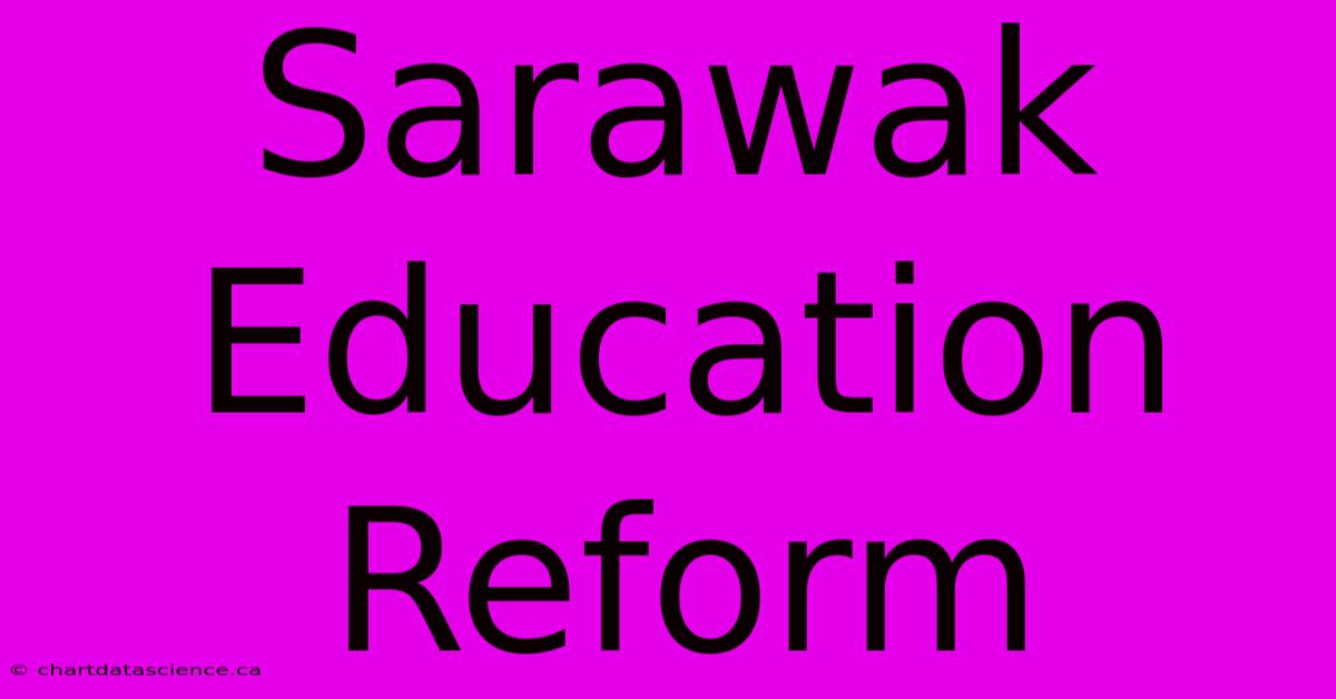 Sarawak Education Reform