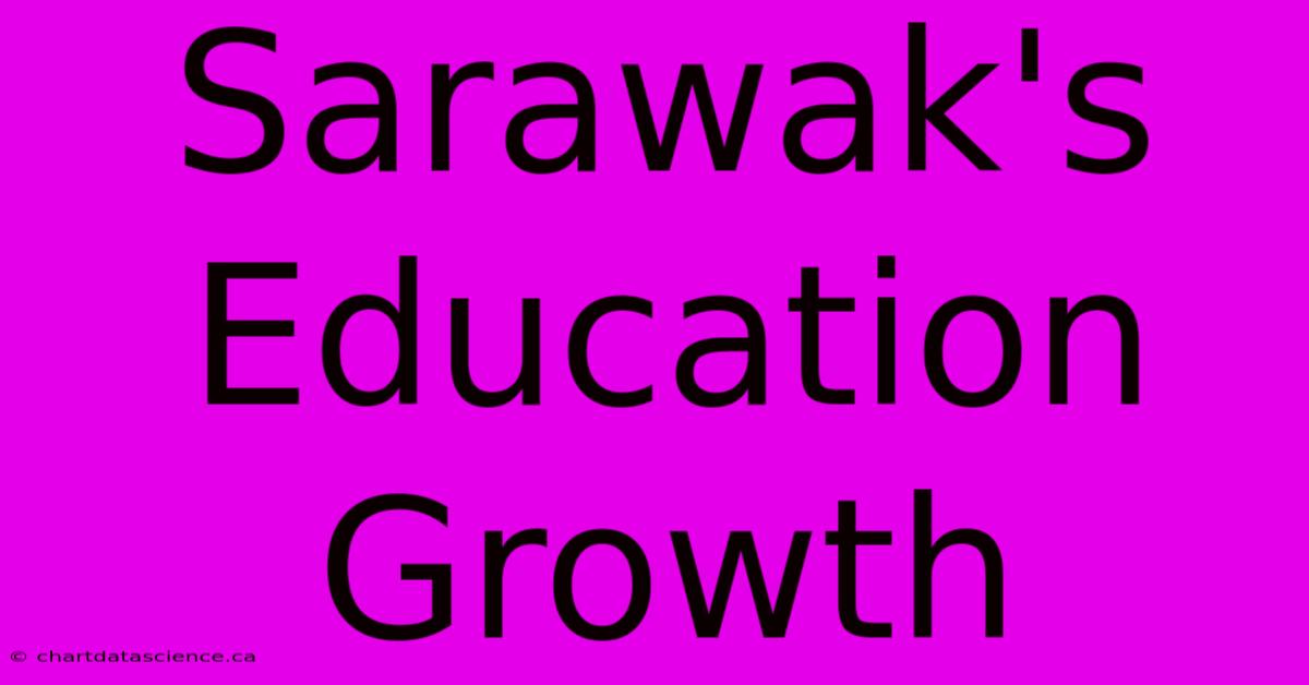 Sarawak's Education Growth