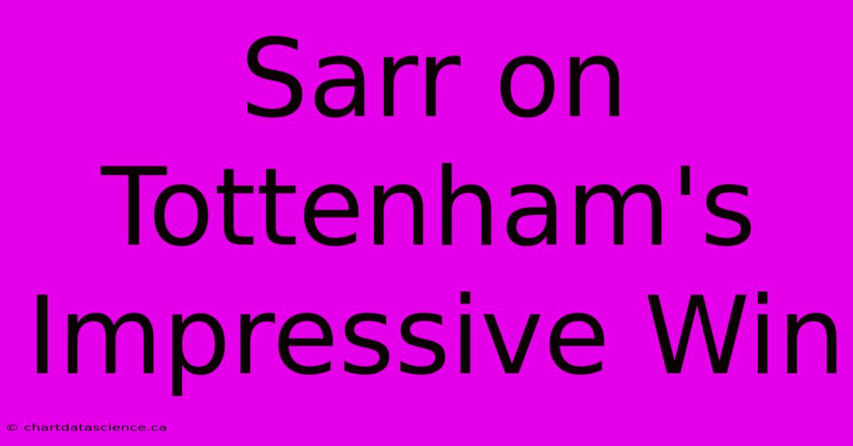 Sarr On Tottenham's Impressive Win