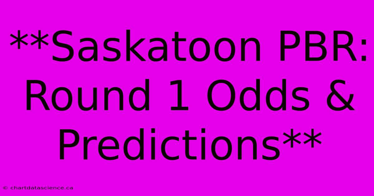 **Saskatoon PBR: Round 1 Odds & Predictions**