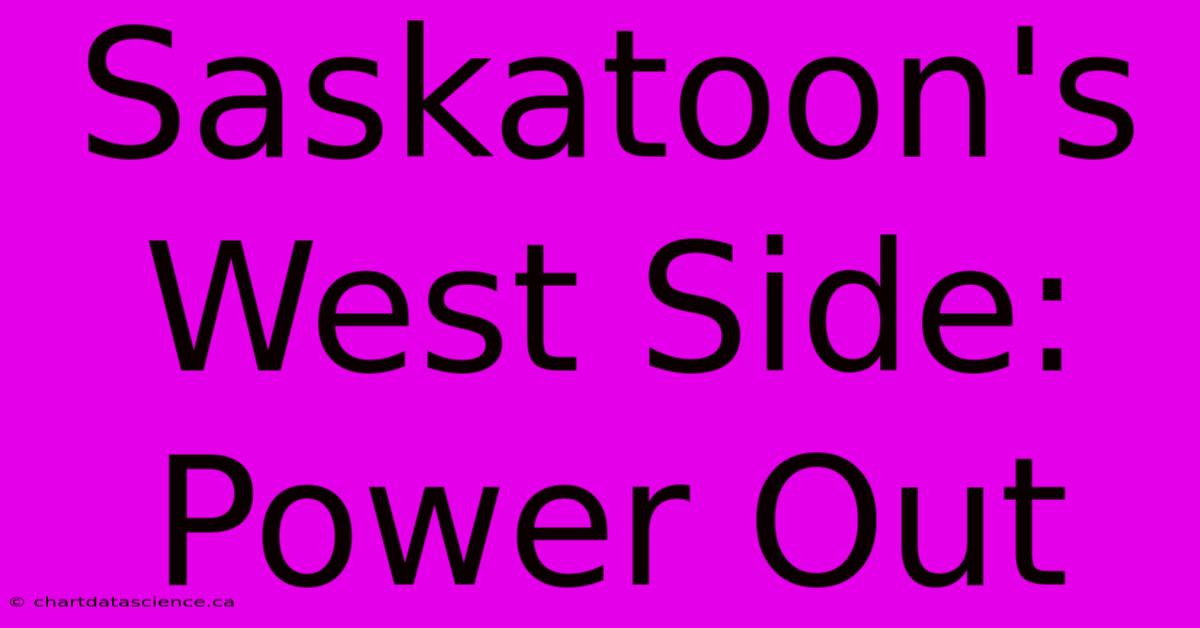 Saskatoon's West Side: Power Out