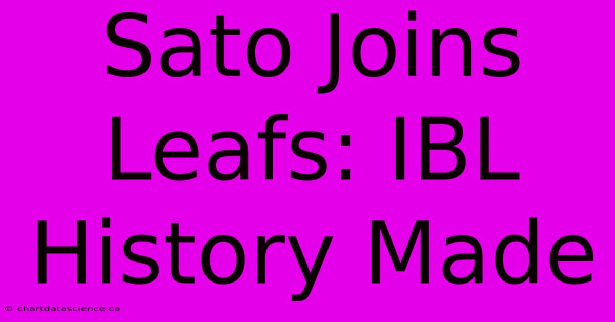 Sato Joins Leafs: IBL History Made