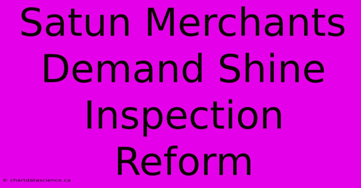 Satun Merchants Demand Shine Inspection Reform