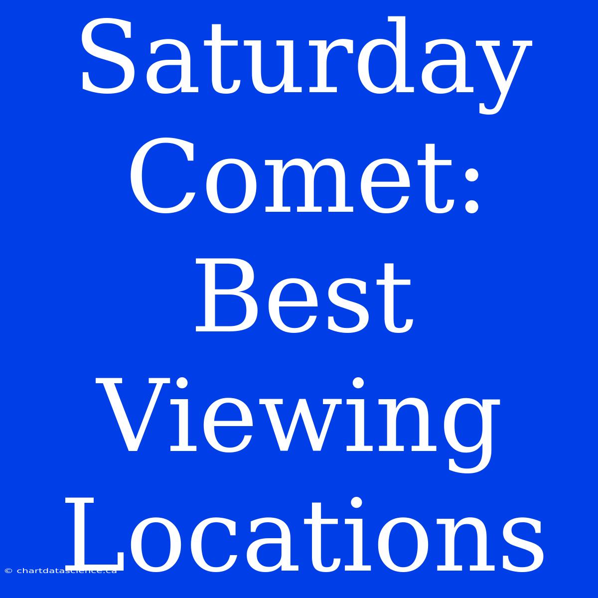 Saturday Comet: Best Viewing Locations