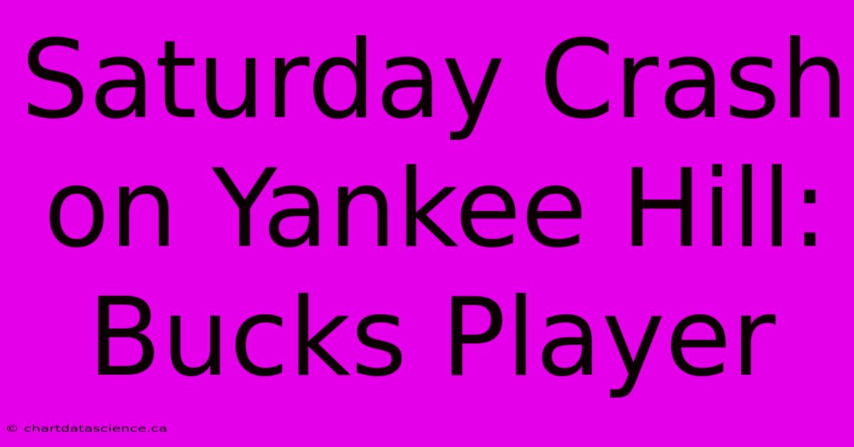 Saturday Crash On Yankee Hill: Bucks Player 