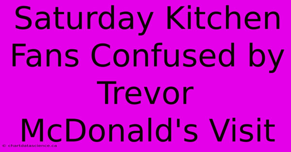 Saturday Kitchen Fans Confused By Trevor McDonald's Visit 