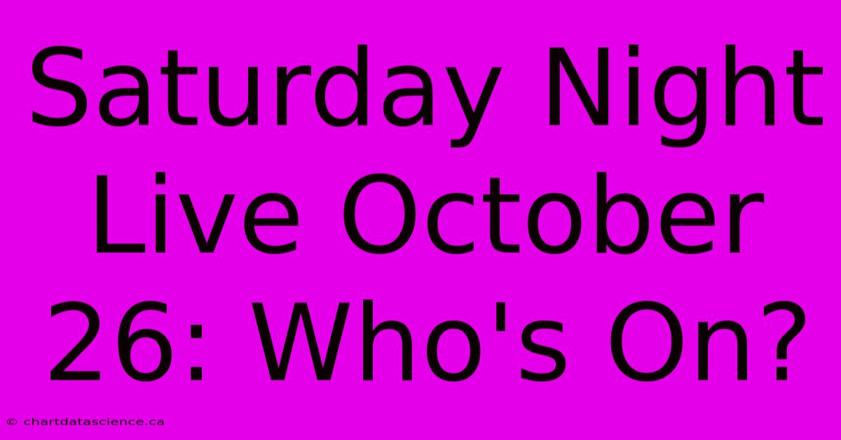 Saturday Night Live October 26: Who's On? 