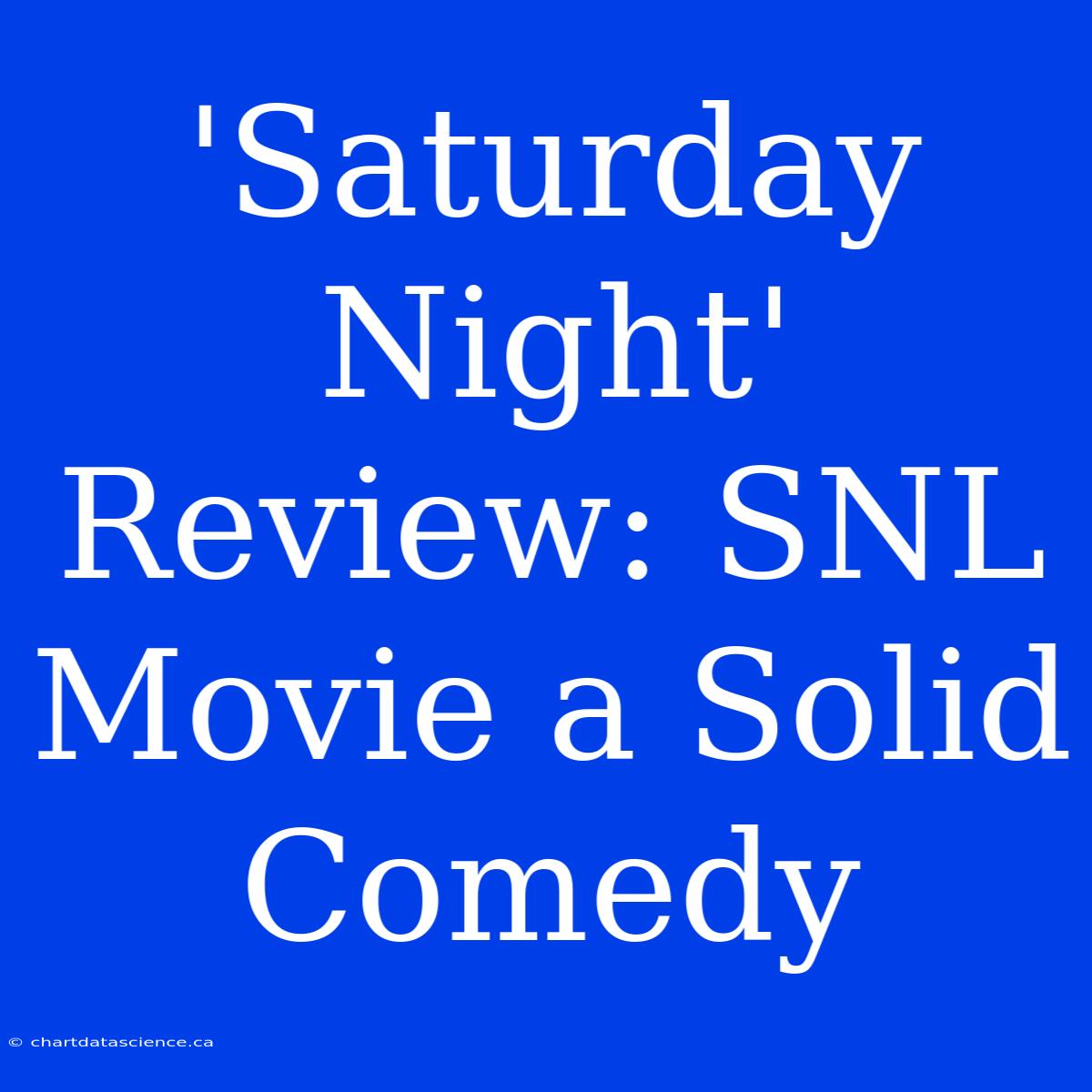 'Saturday Night' Review: SNL Movie A Solid Comedy