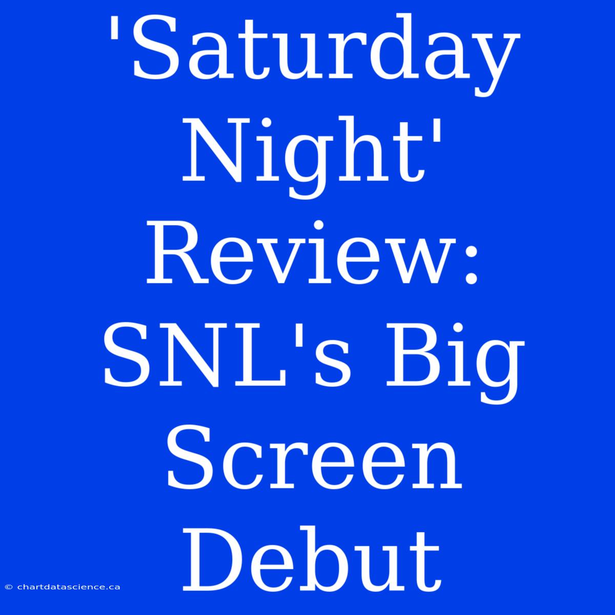 'Saturday Night' Review: SNL's Big Screen Debut