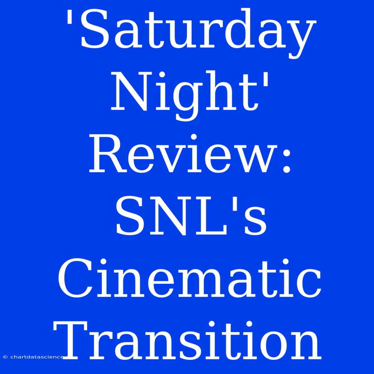 'Saturday Night' Review: SNL's Cinematic Transition