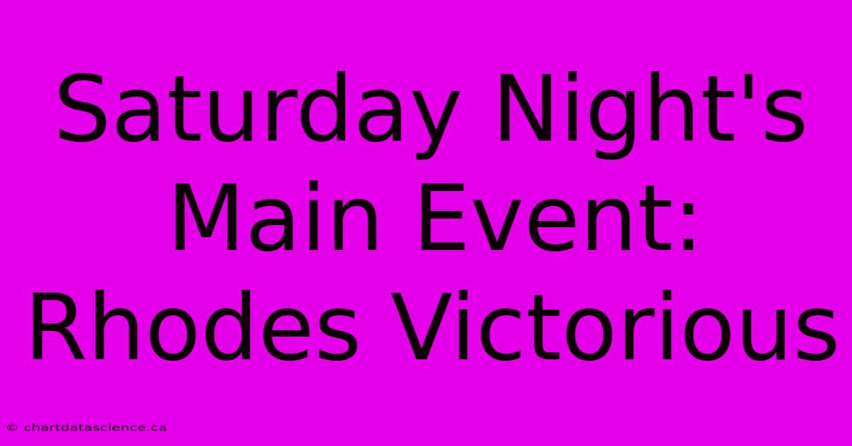 Saturday Night's Main Event: Rhodes Victorious