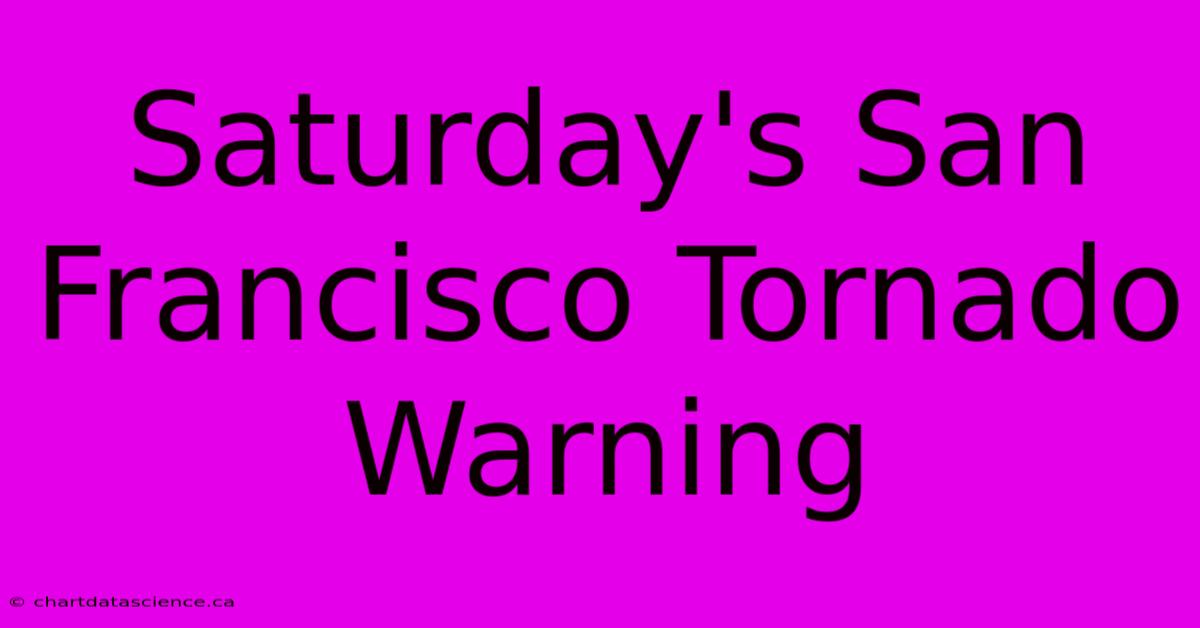 Saturday's San Francisco Tornado Warning