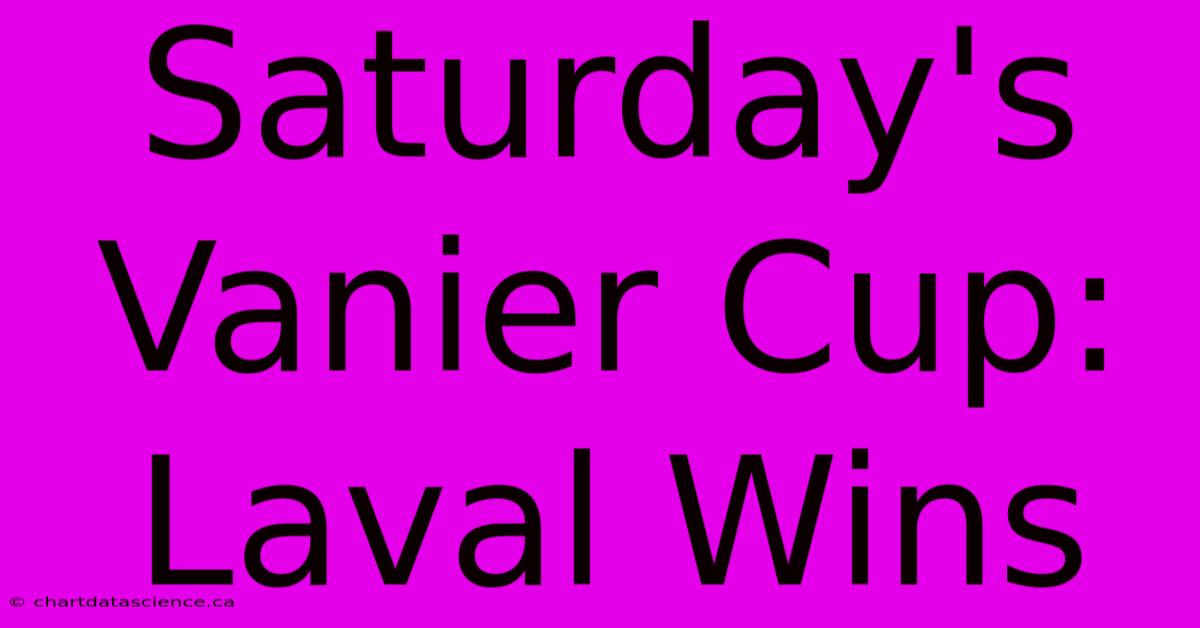 Saturday's Vanier Cup: Laval Wins