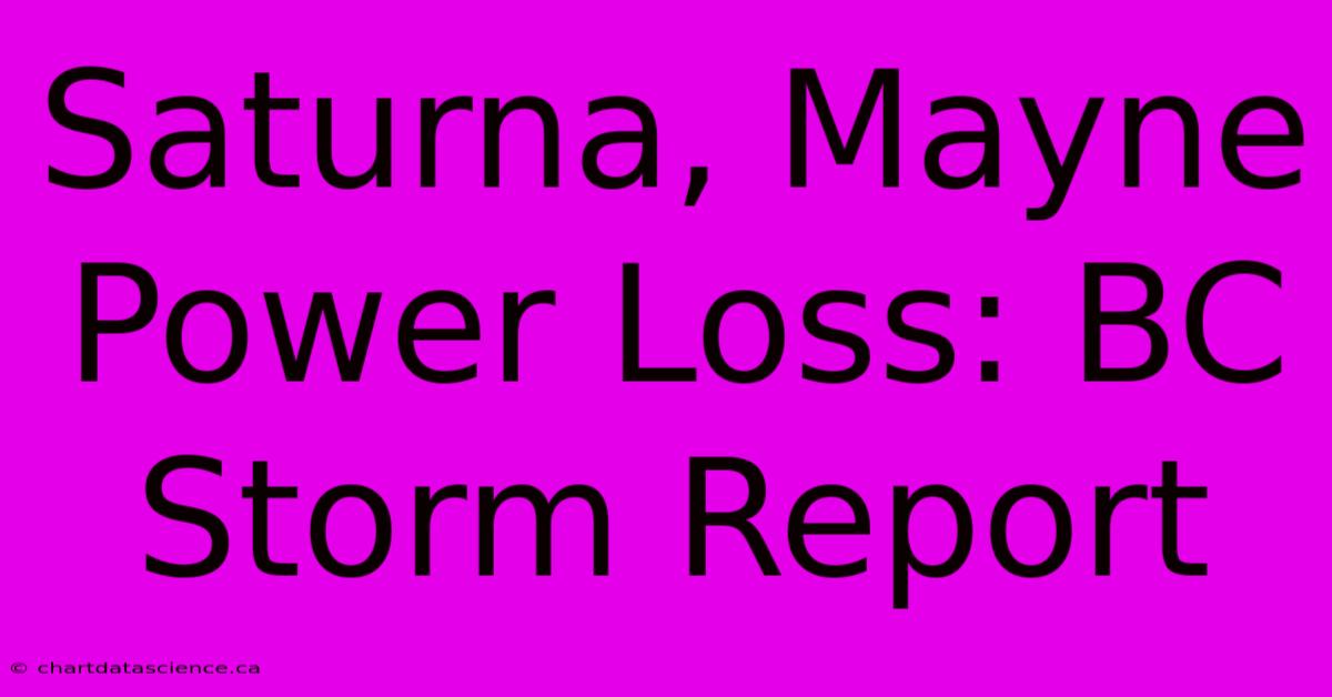 Saturna, Mayne Power Loss: BC Storm Report