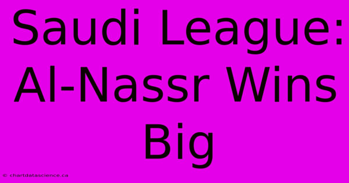 Saudi League: Al-Nassr Wins Big