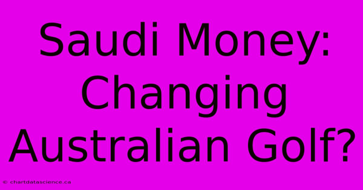 Saudi Money: Changing Australian Golf?