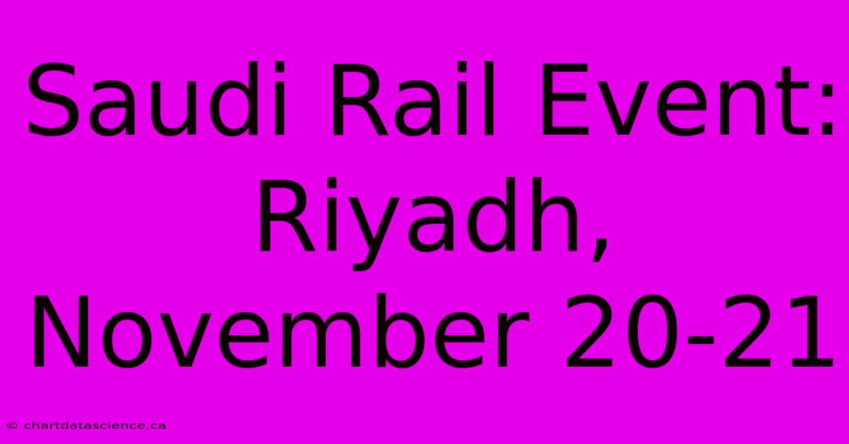 Saudi Rail Event: Riyadh, November 20-21