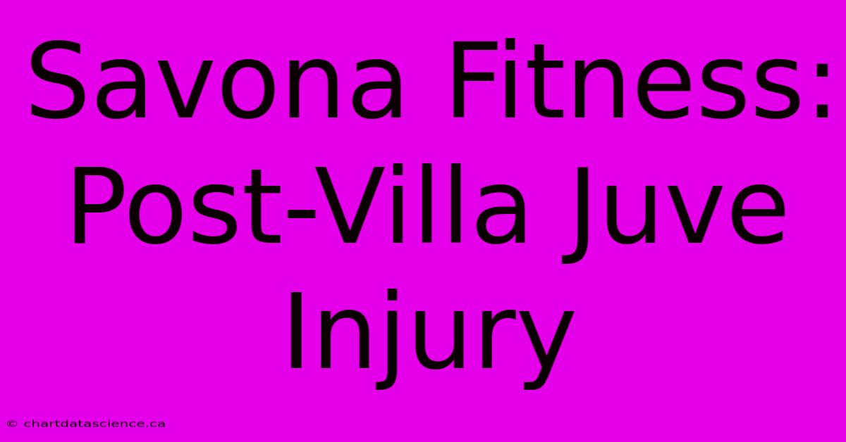 Savona Fitness: Post-Villa Juve Injury