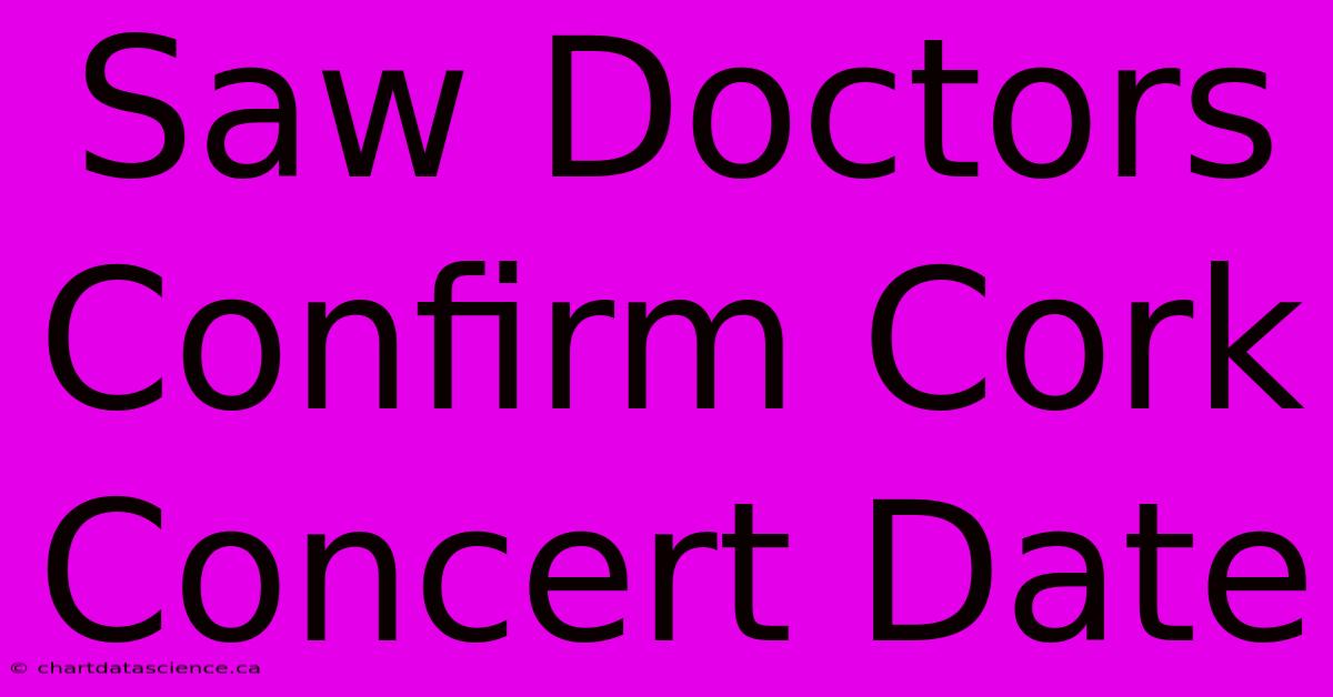 Saw Doctors Confirm Cork Concert Date