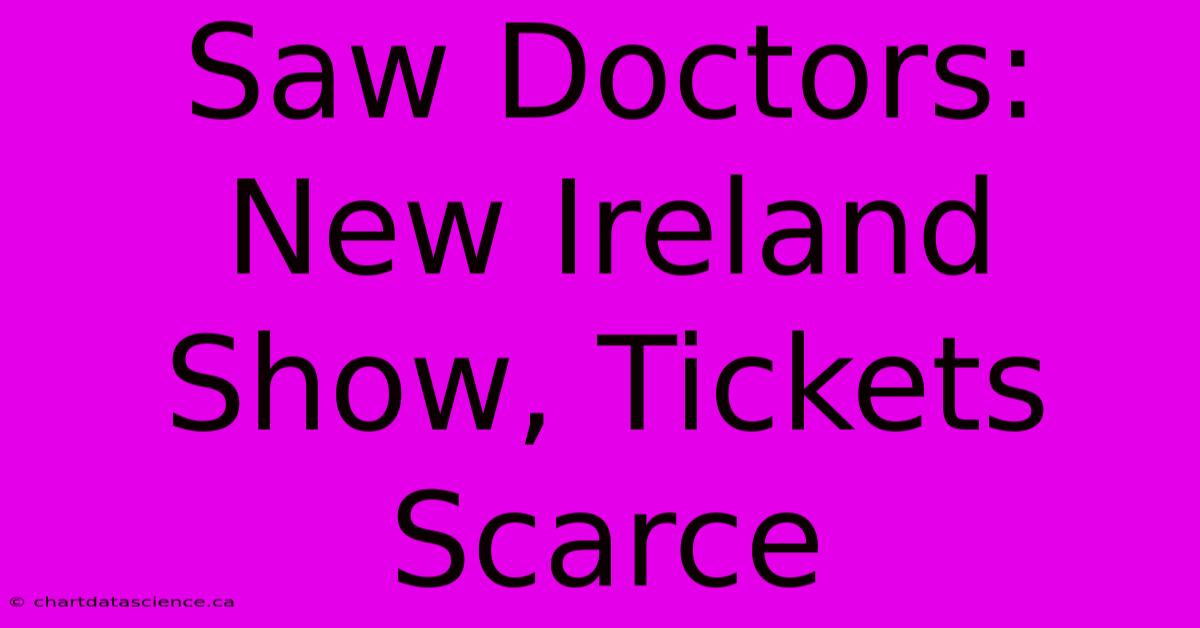 Saw Doctors: New Ireland Show, Tickets Scarce