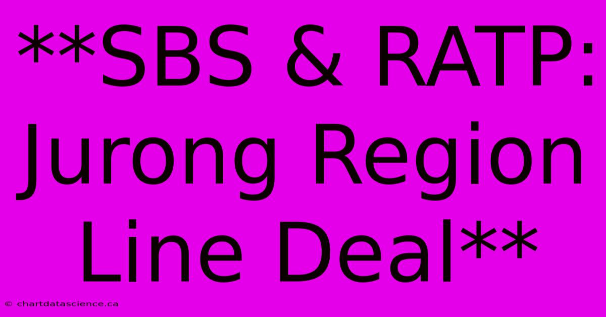 **SBS & RATP: Jurong Region Line Deal**