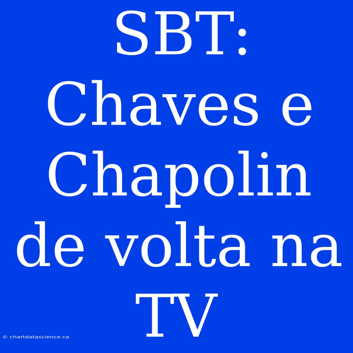 SBT:  Chaves E Chapolin De Volta Na TV