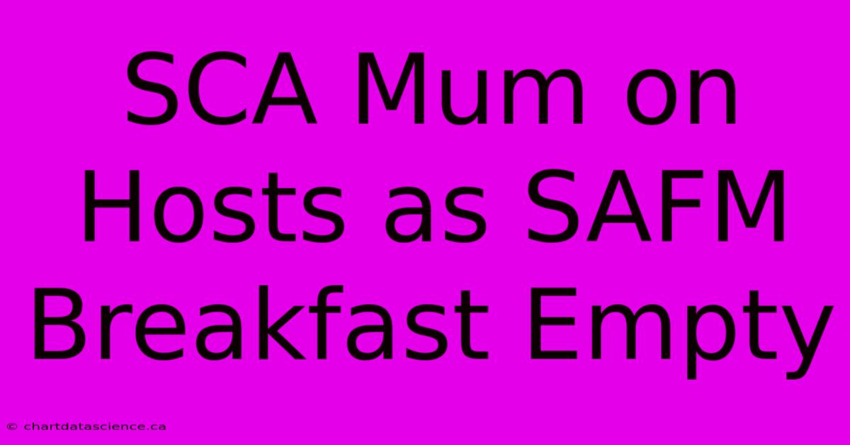 SCA Mum On Hosts As SAFM Breakfast Empty