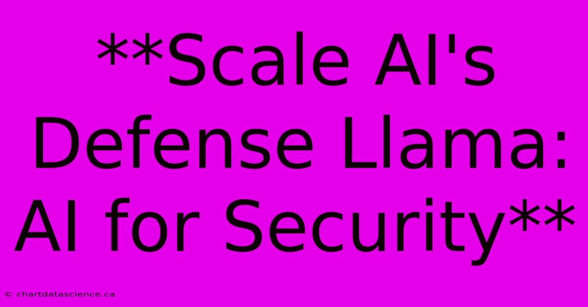 **Scale AI's Defense Llama: AI For Security**