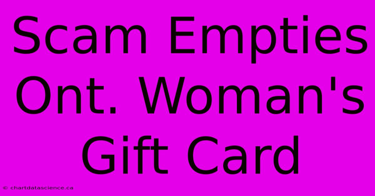 Scam Empties Ont. Woman's Gift Card