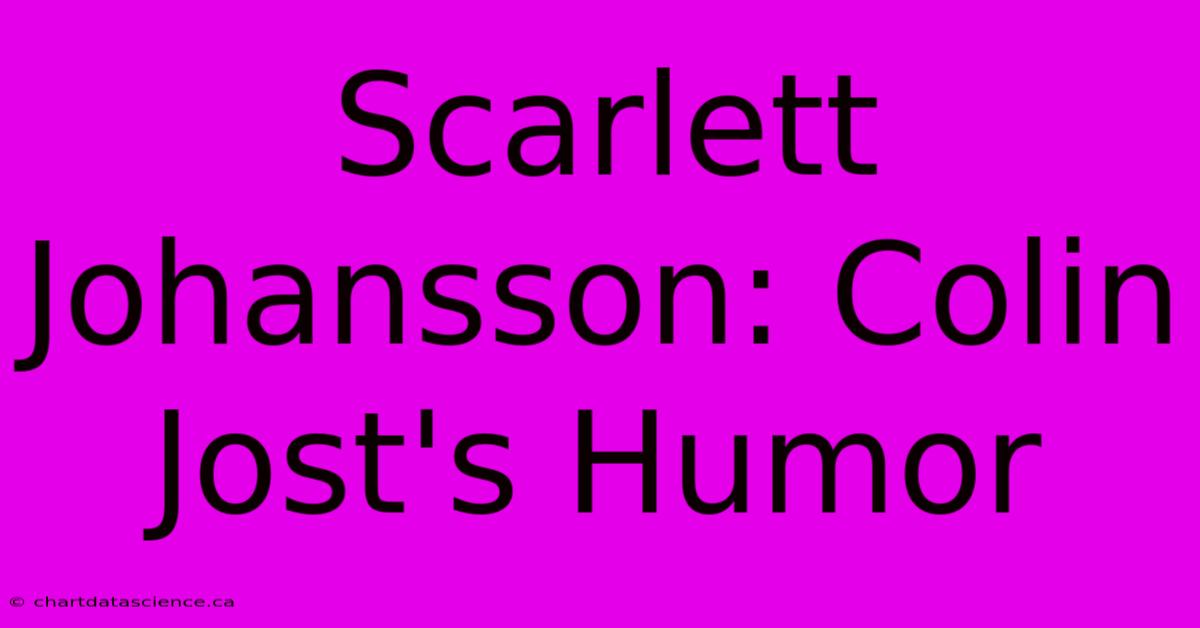 Scarlett Johansson: Colin Jost's Humor